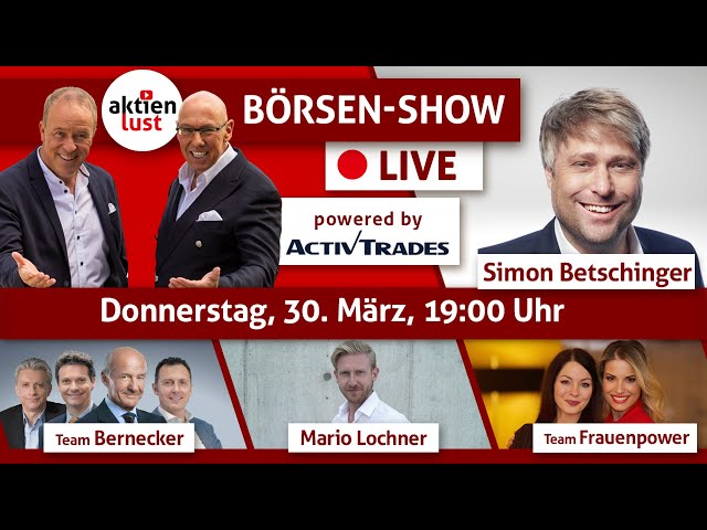🔴 aktienlust Börsen-Show am 30.03.23 um 19:00 Uhr – mit Spezial-Gast: Simon Betschinger | aktienlust