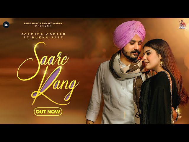Saare Rang - Official Video | Jasmeen Akhtar | Bukka Jatt | Geet Goraaya | Beat Cop | R Nait Music