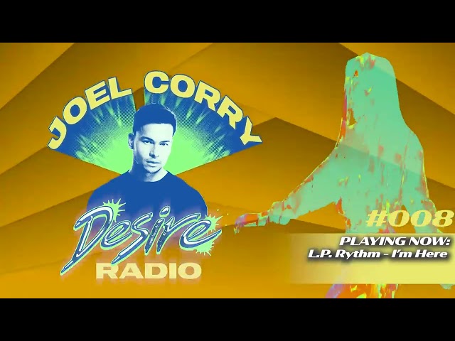 JOEL CORRY - DESIRE RADIO #008