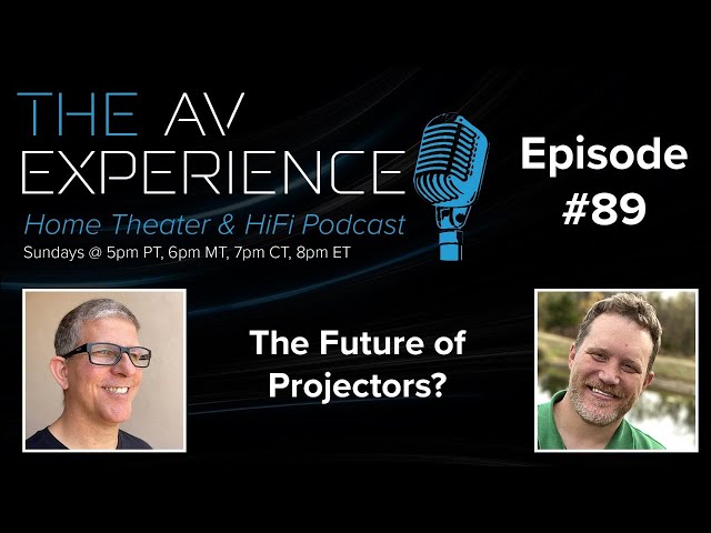 The AV Experience - Episode 89 - The Future of Projectors