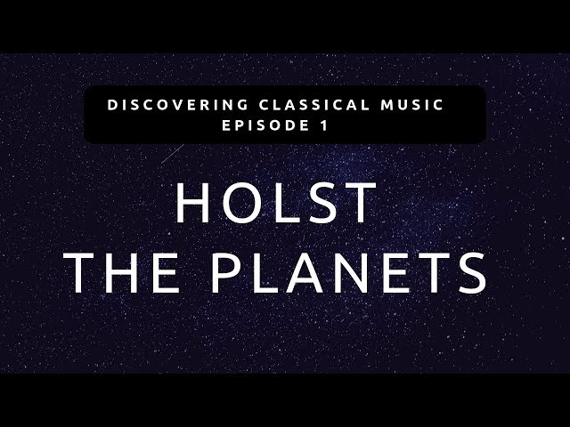 Discovering Classical Music #1 - Holst The Planets
