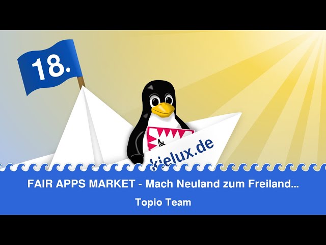 FAIR APPS MARKET - Mach Neuland zum Freiland... - 18. Kieler Open Source und Linux Tage
