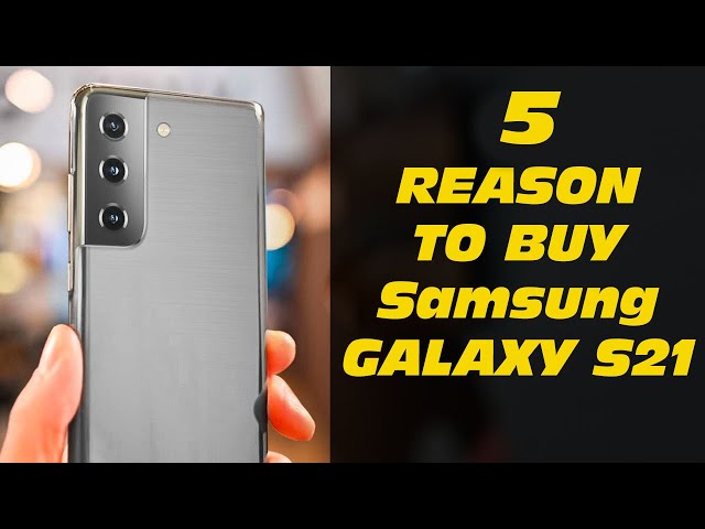 Samsung Galaxy S21: 5 Reasons to buy in 2021 | Specs & Price