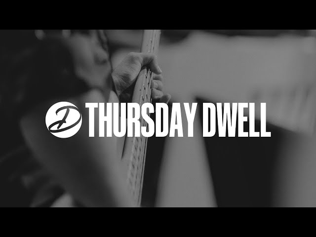 Thursday Dwell Worship & Prayer