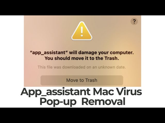 "App_assistant" Will Damage Your Computer Mac Virus - Removal