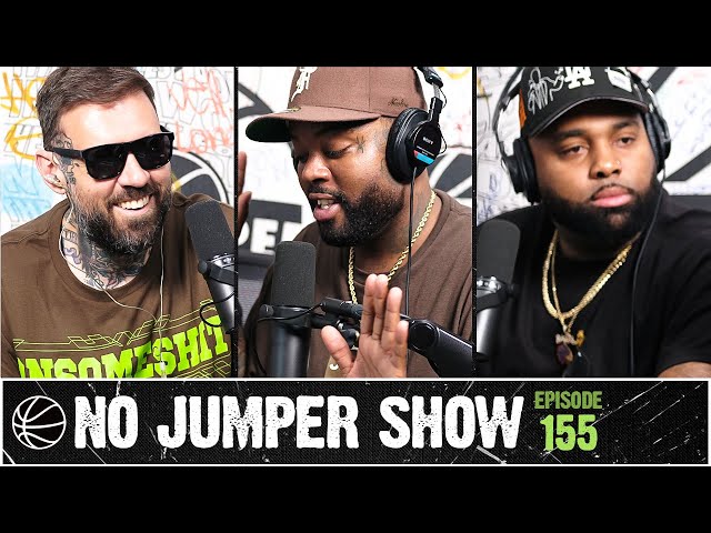 The No Jumper Show Ep. 155