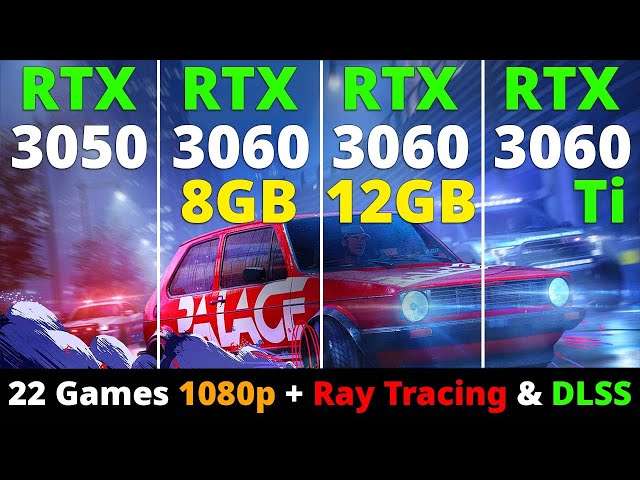 RTX 3050 vs RTX 3060 8GB vs RTX 3060 12GB vs RTX 3060 Ti - 22 Games 1080p + Ray Tracing & DLSS