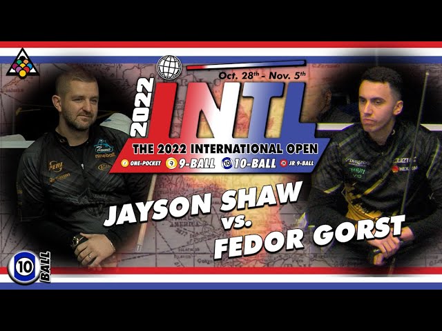 10-BALL: FEDOR GORST VS JAYSON SHAW - 2022 INTERNATIONAL OPEN BIGFOOT 10-BALL CHALLENGE