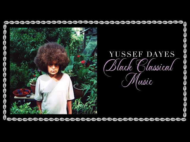 Yussef Dayes - Black Classical Music (Full Album)