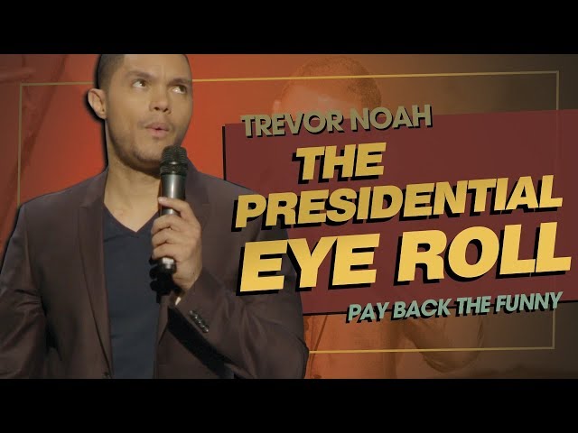 "The Presidential Eye Roll" - Trevor Noah - (Pay Back The Funny)