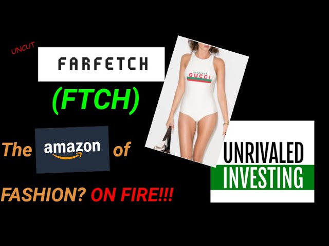 Farfetch (FTCH) - Stock Analysis! THE AMAZON OF FASHION! STOCK IS UP 3X!!!! HUGE MKT OPPTY!