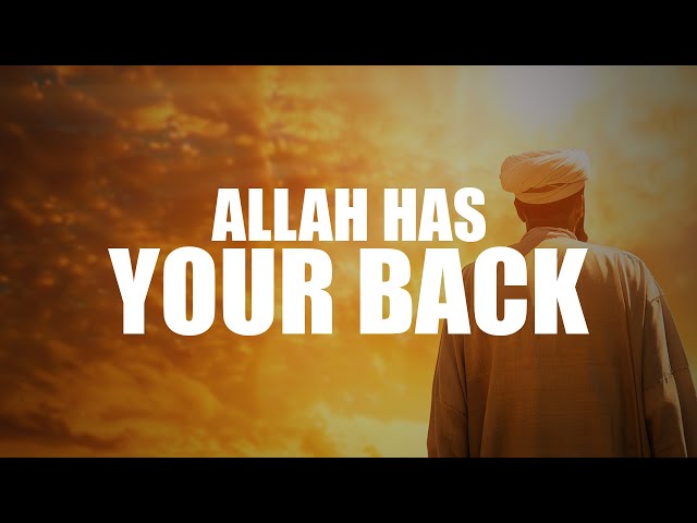 DON’T BE SAD, ALLAH HAS YOUR BACK
