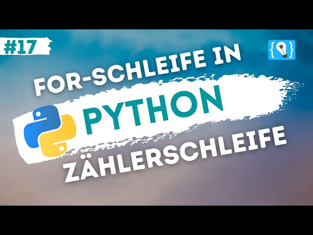 Python Tutorial deutsch [17/24] - for Schleife als Zählerschleife verwenden