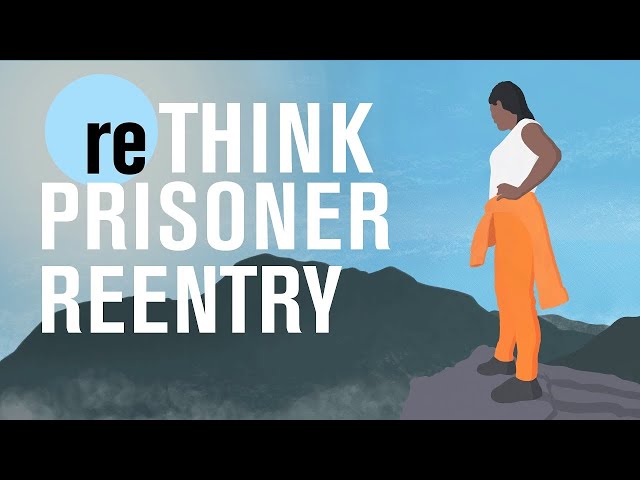 Rethinking prisoner reentry | reTHINK TANK