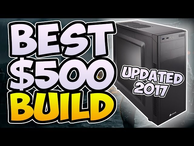 BEST $500 Gaming PC Build! (SUMMER 2017) 🕹️ Plays Every Game 1080P 60 FPS!