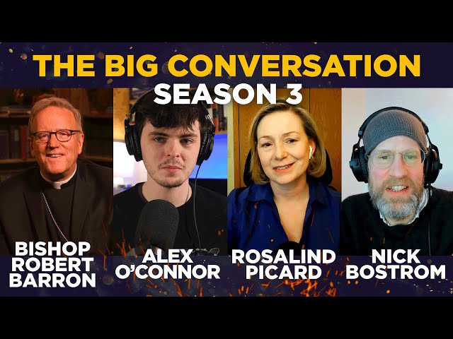The Big Conversation: Season 3 • Bishop Barron, Cosmic Skeptic, Nick Bostrom, Ros Picard & more