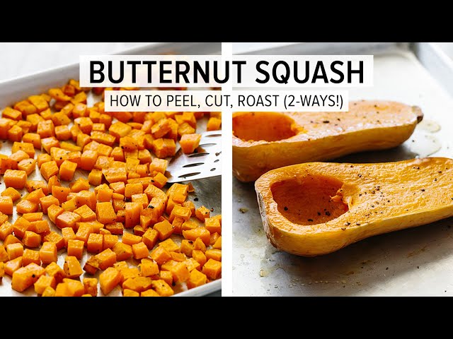 BUTTERNUT SQUASH | how to peel & cut + roasted butternut squash (2 ways!)