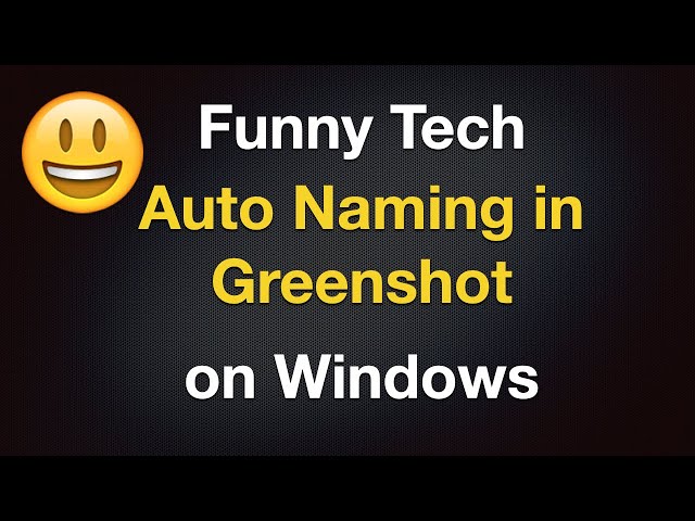 Funny Tech - Auto Naming in Greenshot on Windows