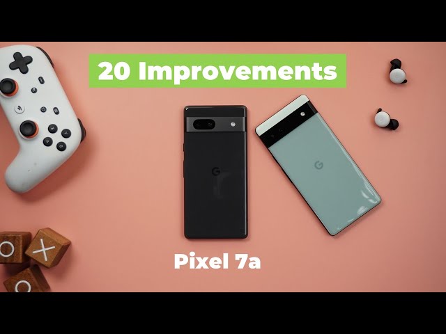 Pixel 7a New & Exclusive Features: 20 Improvements Over The Pixel 6a