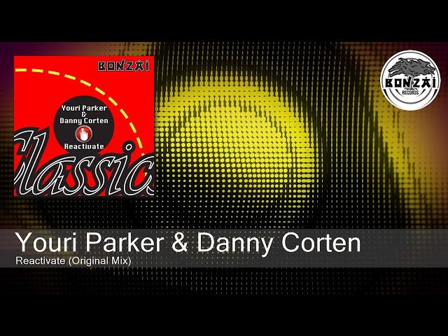 Youri Parker & Danny Corten - Reactivate (Original Mix) [Bonzai Classics]