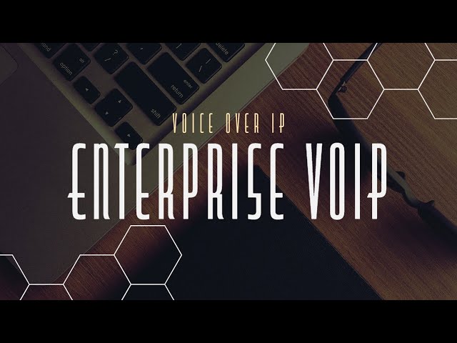 Enterprise Voice Over IP | Introduction to VoIP (Part 2)