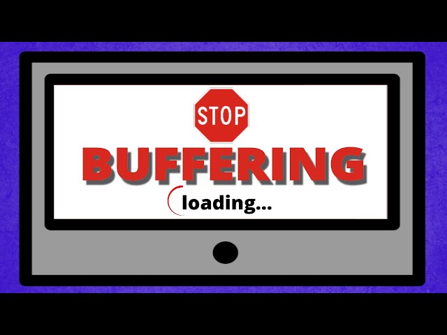 STOP BUFFERING with these tips