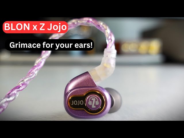 BLON x Z Jojo Review: Grimace for your ears!