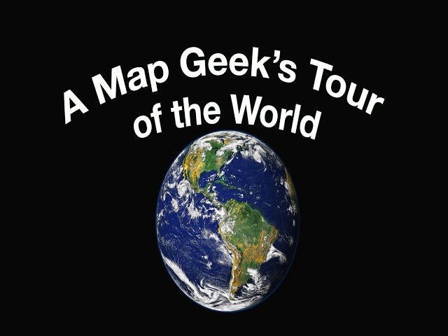 A Map Geek's Tour of the World