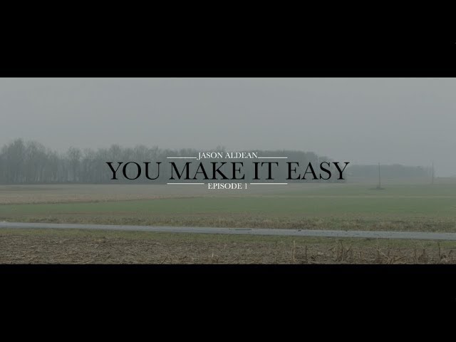 Jason Aldean - You Make It Easy (Ep 1) (Music Video)