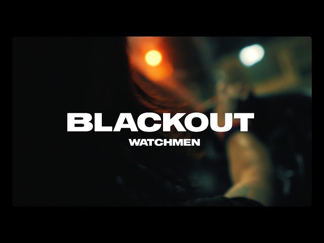 Watchmen - Blackout (Official Video)