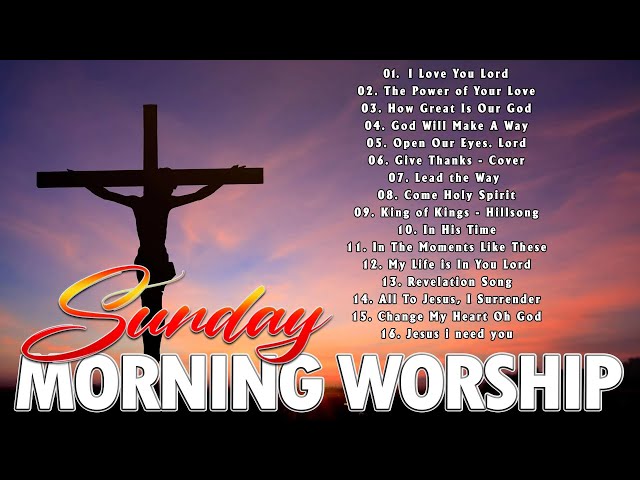 Sunday Morning Worship Songs Playlist Collection 🙏 Greatest Hits Morning Worship Songs 🙏