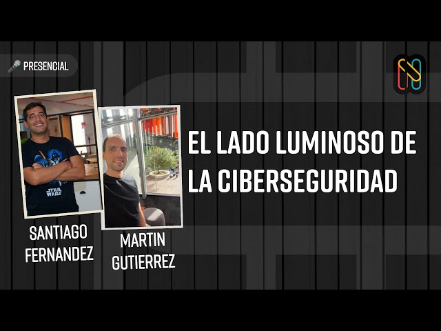 El lado luminoso de la ciberseguridad - Martin Gutierrez & Santiago Fernandez