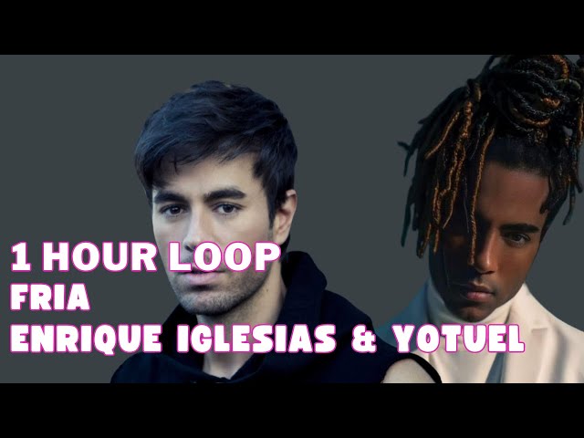 Enrique Iglesias & Yotuel - Fría 1 Hour Loop