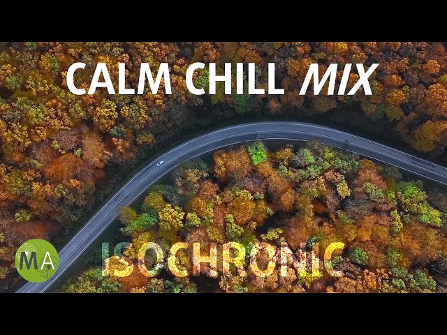 Calm Chill Mix for Focus, Stress and Anxiety with SMR Isochronic Tones