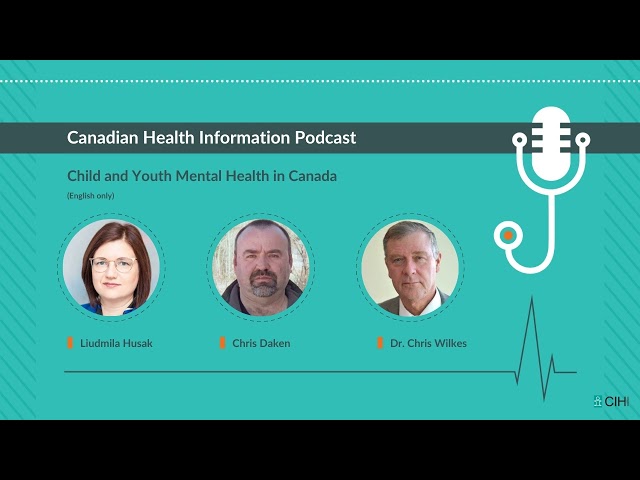 Liudmila Husak, Chris Daken and Dr. Chris Wilkes - Child and Youth Mental Health in Canada