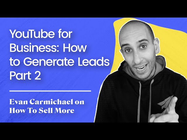 YouTube for Business: How to Generate Leads Pt 2 | Evan Carmichael
