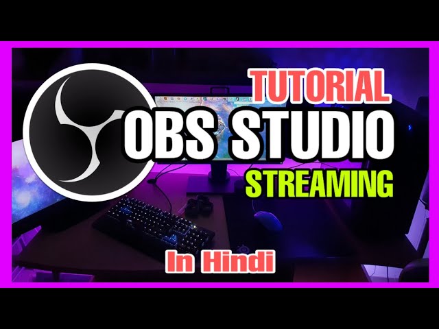 OBS STUDIO TUTORIAL FOR NEW STREAMERS IN HINDI | Adding Multiple Scene, Facecam, etc