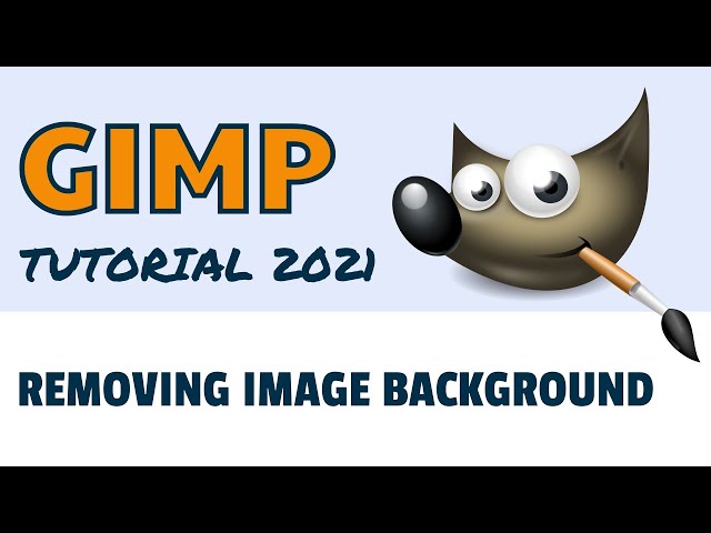 How to Remove Image Background - 2021 GIMP Tutorial