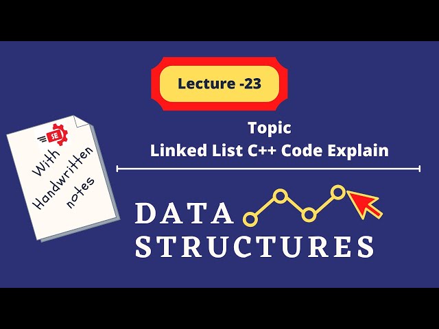 LinkedList C++ Code Explain - Practical - Lecture 23