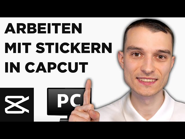 Capcut arbeiten mit Stickern Tutorial deutsch [2024]