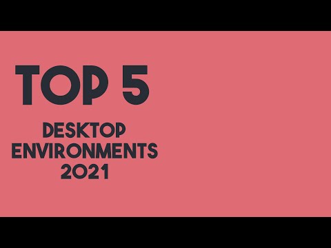 Top 5 Desktop Environments for 2021