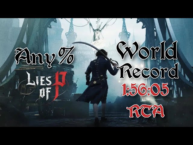 [World First Sub 2 Hours] Lies of P Any% World Record 1:56:05 RTA