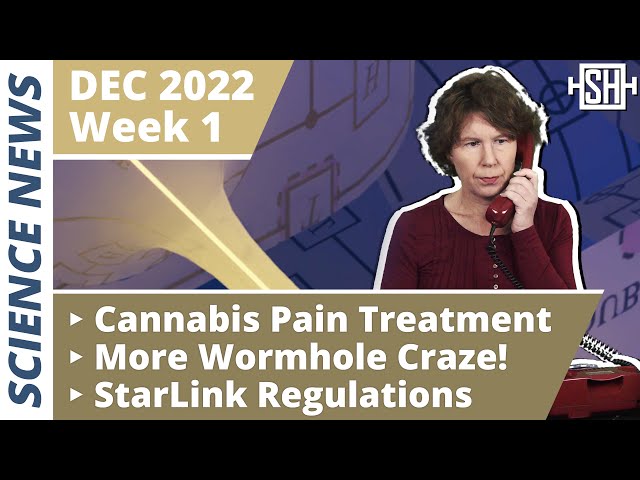 Science News: More Wormhole Craze. Cannabis No Better Than Placebo To Treat Pain. & More