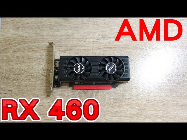 【Huan】AMD RX 460 4G 測試 | 一張入門級的遊戲顯示卡