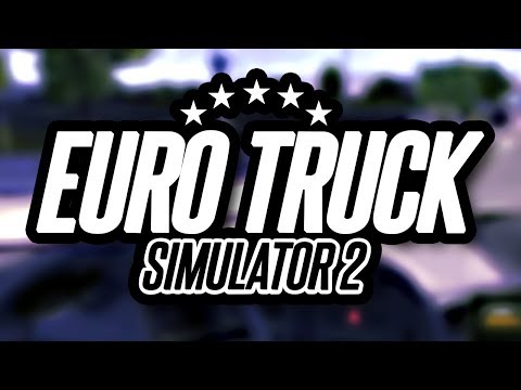 XboxAhoy plays... Euro Truck Sim 2