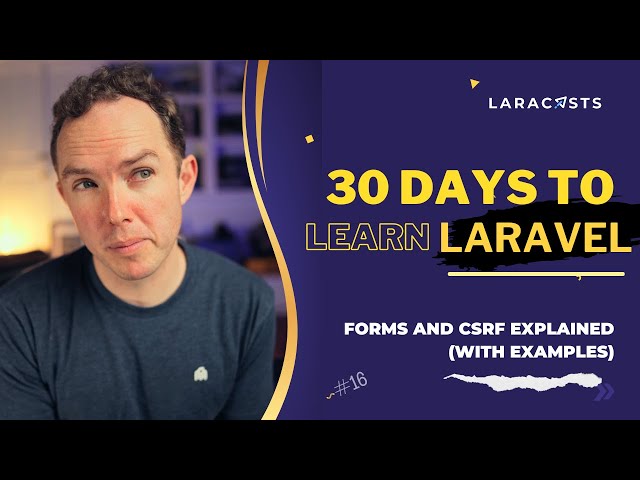 30 Days to Learn Laravel, Ep 16 - Forms and CSRF Explained (with Examples)