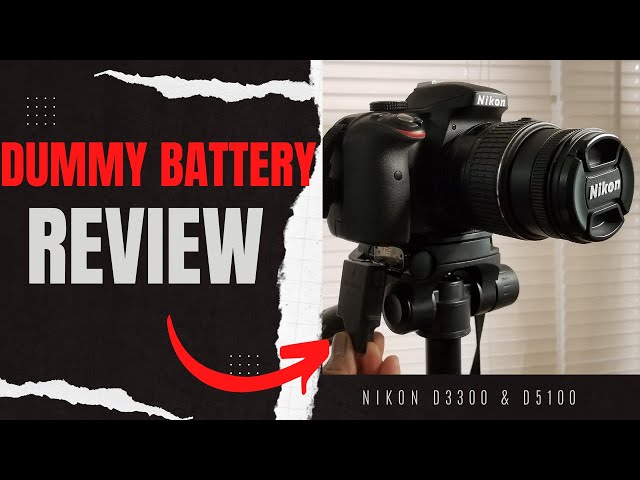 2022 Product Review: Nikon DSLR Dummy Battery Review and Test (D3300 and D5100)