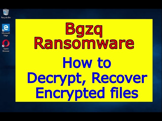 Bgzq virus (ransomware). How to decrypt .Bgzq files. Bgzq File Recovery Guide.