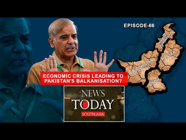 Can Pakistan’s worsening economic crisis lead to its balkanisation? EP- 66