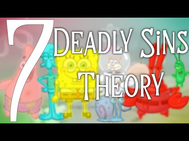 The 7 Deadly Sins Theory! - SpongeBob Conspiracy